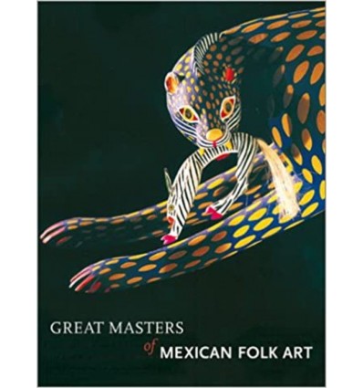 GREAT MASTERS OF MEXICAN FOLK ART