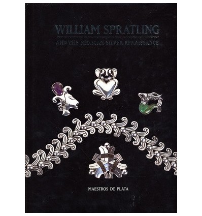 WILLIAM SPRATLINGAND THE MEXICAN SILVER RENAISSANCE