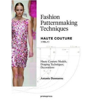 FASHION PATTERNMAKING TECHNIQUES HAUTE COUTURE VOL.1