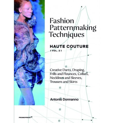 FASHION PATTERNMAKING TECHNIQUES – HAUTE COUTURE [VOL 2]