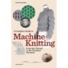 A COMPLETE GUIDE TO MACHINE KNITTING