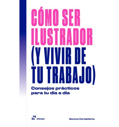 COMO SER ILUSTRADOR (Y VIVIR DE TUTRABAJO)